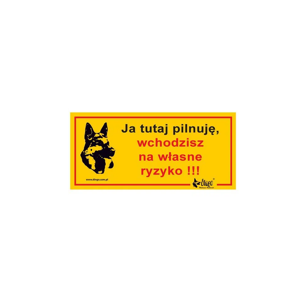 Dingo Tabliczka ostrzegawcza "Ja tutaj pilnuję, wchodzisz na własne ryzyko"